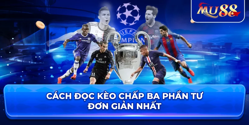 Cách đọc kèo chấp ba phần tư đơn giản nhất