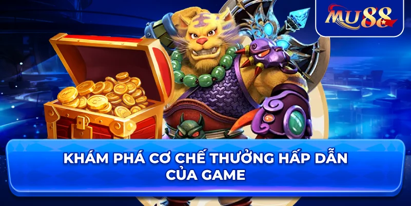 Khám phá cơ chế thưởng hấp dẫn của game