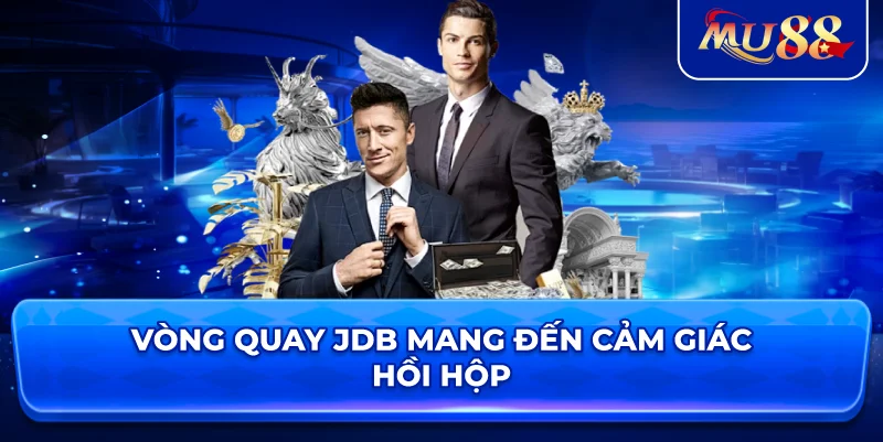 Vòng quay JDB mang đến cảm giác hồi hộp